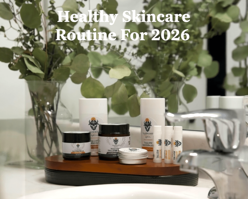 How to Reset Your Skincare Routine in 2026 With Tallow-Based Care - Tallowbourn
