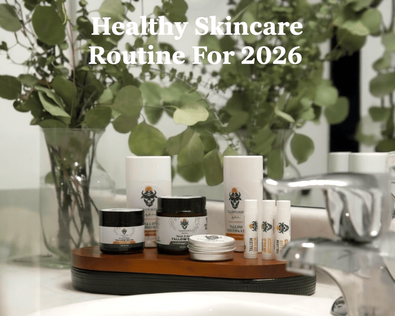 How to Reset Your Skincare Routine in 2026 With Tallow-Based Care - Tallowbourn