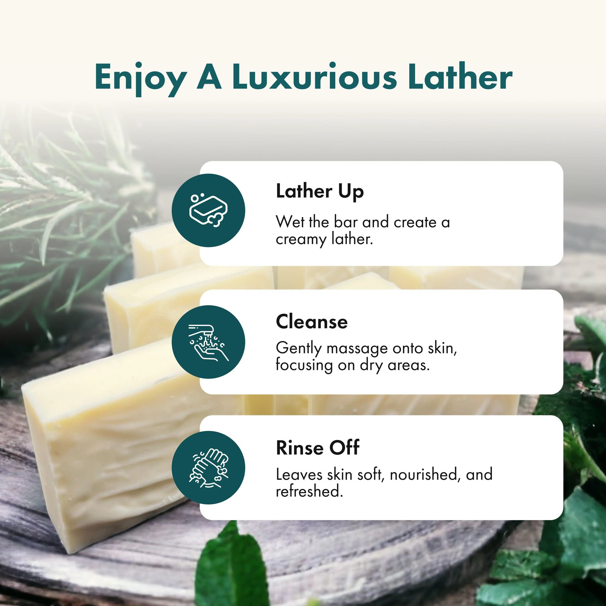 Bar of soap with instructions on creating a luxurious lather, cleanse, and rinse off.